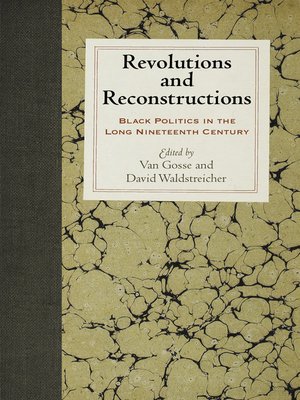 cover image of Revolutions and Reconstructions: Black Politics in the Long Nineteenth Century